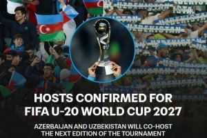 FIFA官方:阿塞拜疆与乌兹别克斯坦将联合主办2027年U20世界杯